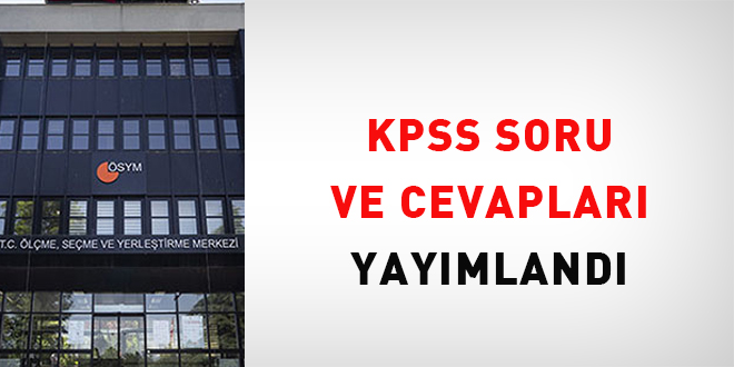 KPSS soru ve cevapları yayımlandı