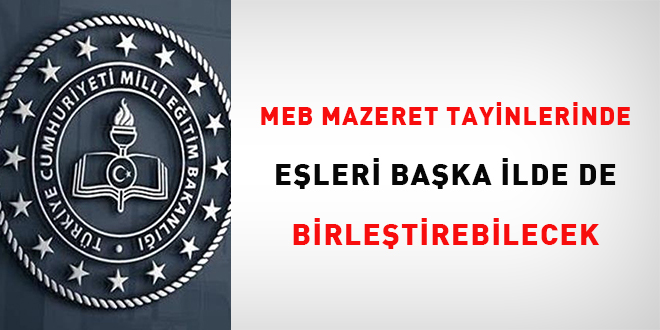 MEB mazeret tayinlerinde eşleri başka ilde de birleştirebilecek