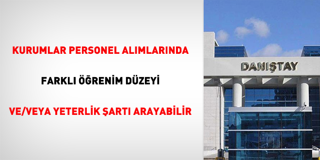 Kurumlar personel almlarnda farkl renim dzeyi ve/veya yeterlik art arayabilir