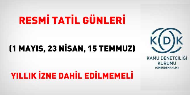 Resmi tatil süreleri yıllık izin süresinden düşülmeli