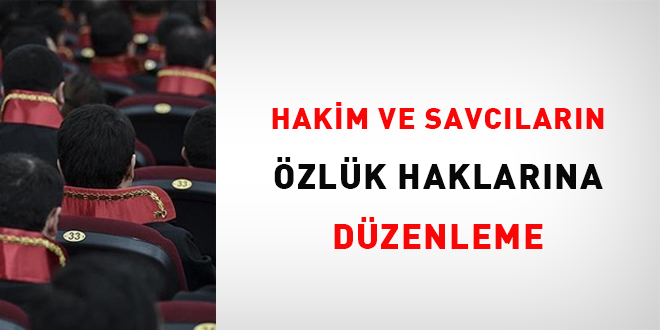 Hakim ve savcıların özlük haklarına düzenleme