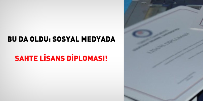 Bu da oldu: Sosyal medyada sahte lisans diplomas!