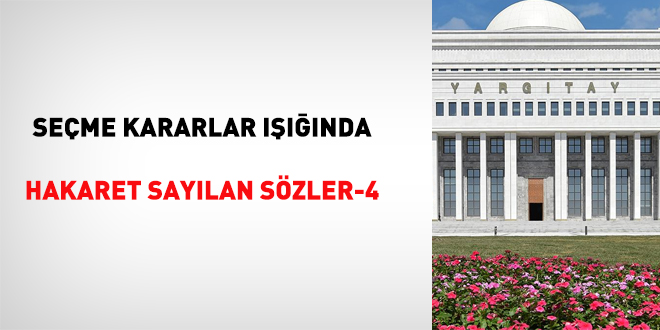 Seçme kararlar ışığında hakaret sayılan sözler-4