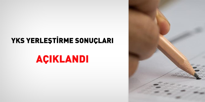 YKS yerleştirme sonuçları açıklandı