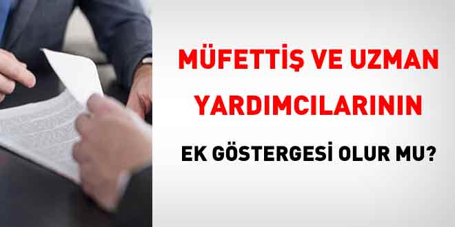 Müfettiş ve uzman yardımcılarının ek göstergesi olur mu?