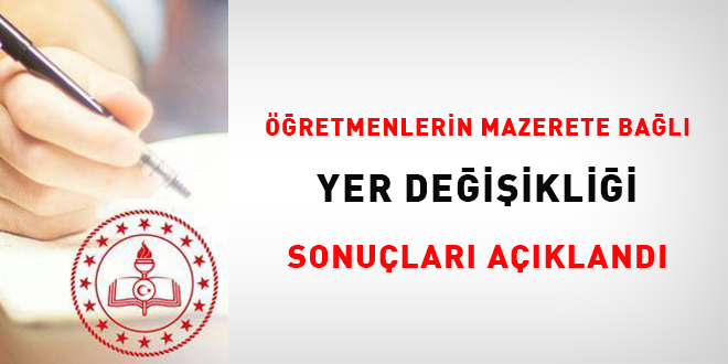 retmenlerin mazerete bal yer deiiklii sonular akland