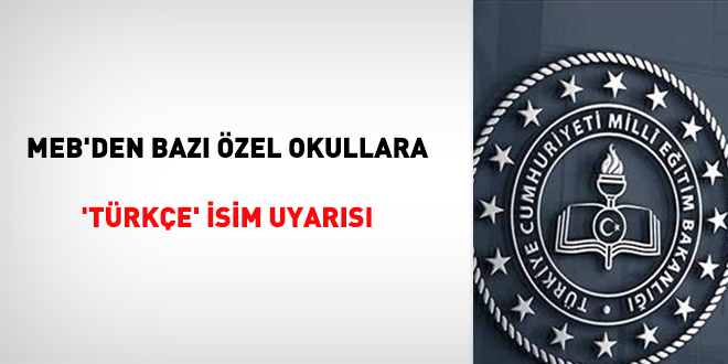 MEB'den baz zel okullara 'Trke' isim uyars