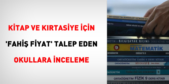 Kitap ve kırtasiye için 'Fahiş fiyat' talep eden okullara inceleme