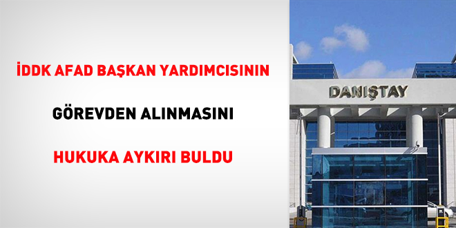 DDK AFAD Bakan Yardmcsnn grevden alnmasn hukuka aykr buldu