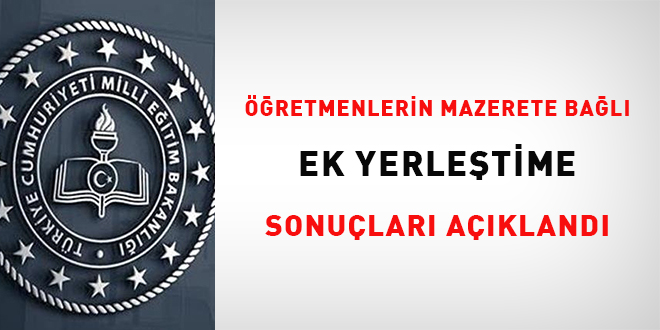 Öğretmenlerin mazerete bağlı ek yerleştirme sonuçları açıklandı
