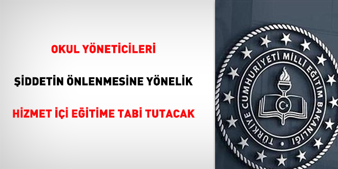 Okul yneticileri iddetin nlenmesine ynelik hizmet ii eitime tabi tutacak