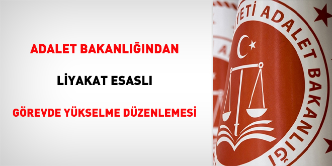 Adalet Bakanlığından liyakat esaslı görevde yükselme düzenlemesi