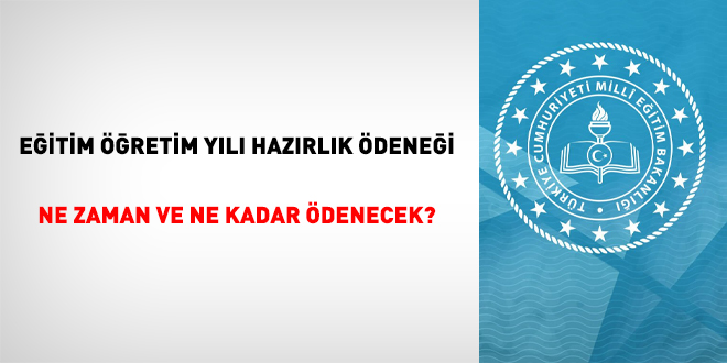 Eğitim Öğretim Yılı Hazırlık Ödeneği ne zaman ve ne kadar ödenecek?