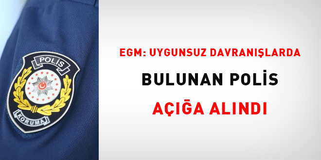 EGM: Uygunsuz davranlarda bulunan polis aa alnd