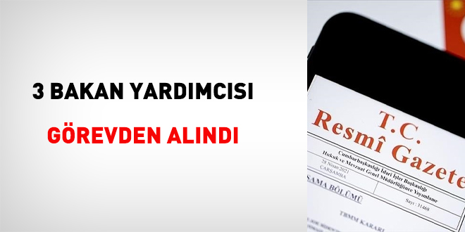 3 bakan yardmcs grevden alnd