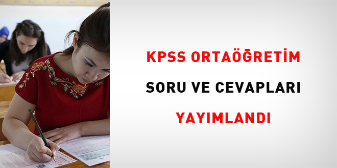 KPSS Ortaöğretim soru ve cevapları yayımlandı