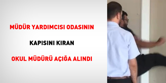 Müdür yardımcısı odasının kapısını kıran okul müdürü açığa alındı