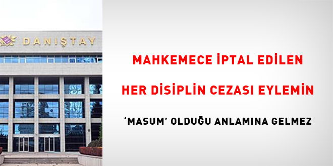 Mahkemece iptal edilen her disiplin cezası eylemin 'masum' olduğu anlamına gelmez