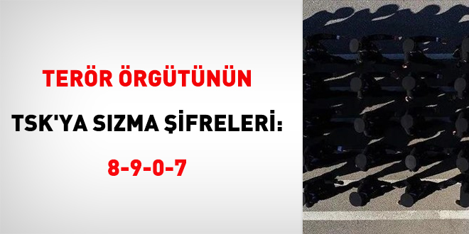 Terör örgütünün TSK'ya sızma şifreleri: 8-9-0-7