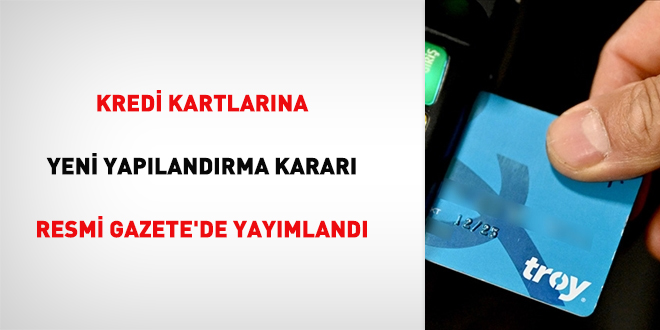 Kredi kartlarına yeni yapılandırma kararı Resmi Gazete'de yayımlandı