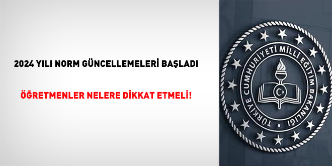 2024 yılı norm güncellemeleri başladı. Öğretmenler nelere dikkat etmeli?