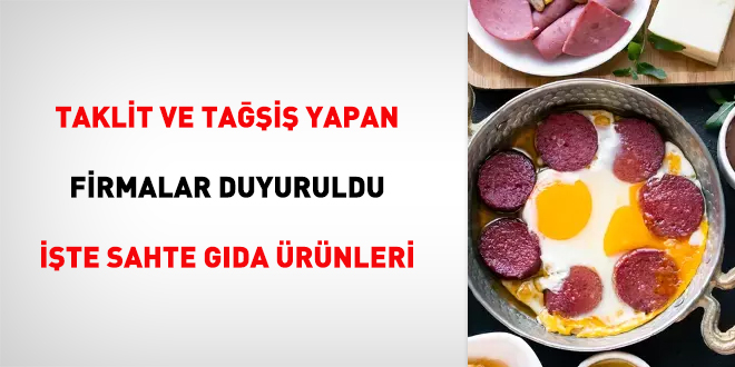 Taklit ve tağşiş yapan firmalar duyuruldu, işte sahte gıda ürünleri