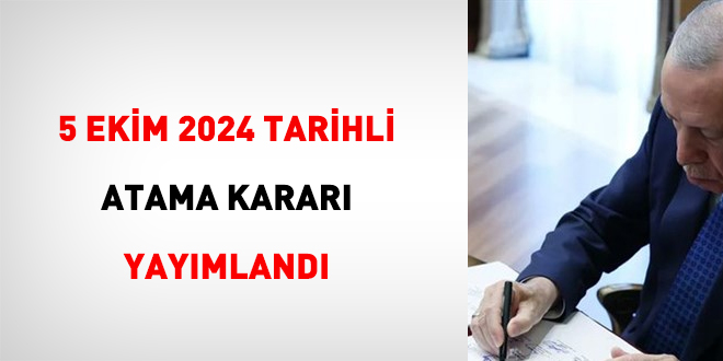 5 ekim 2024 tarihli atama kararı yayımlandı