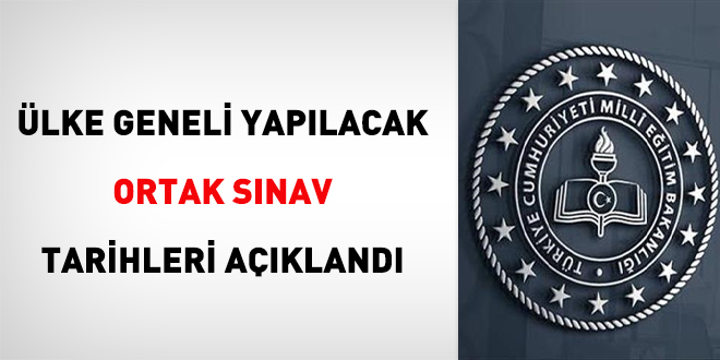 Ülke geneli yapılacak ortak sınav tarihleri açıklandı