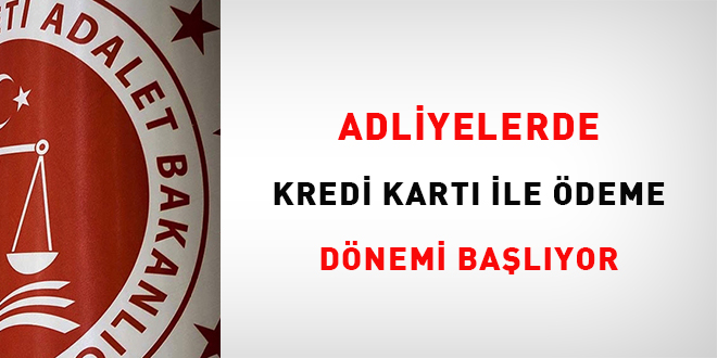 Adliyelerde kredi kartı ile ödeme dönemi başlıyor