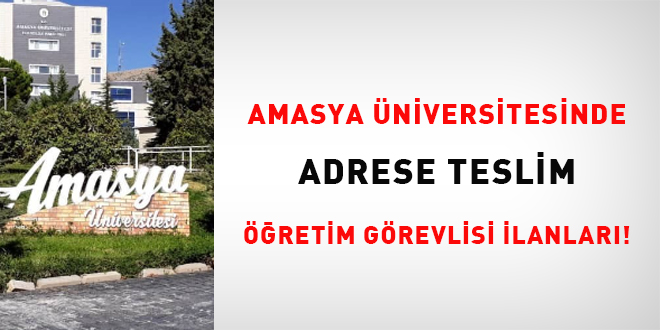 Amasya Üniversitesinde adrese teslim öğretim görevlisi ilanları!