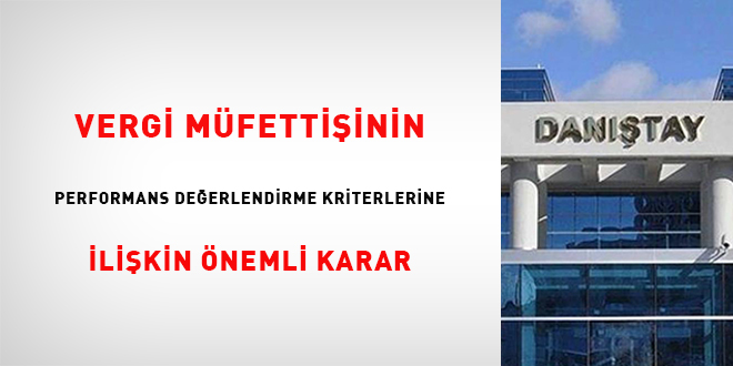 Vergi müfettişinin performans değerlendirme kriterlerine ilişkin önemli karar