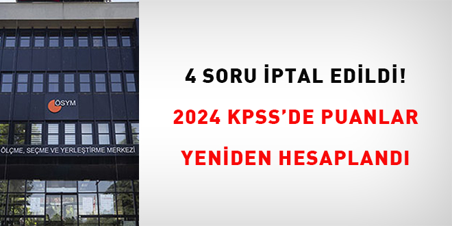 4 soru iptal edildi! 2024-KPSS'de puanlar yeniden hesaplandı
