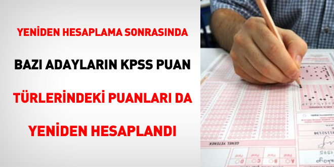 Bazı adayların KPSS puanı türlerindeki puanları da yeniden hesaplandı