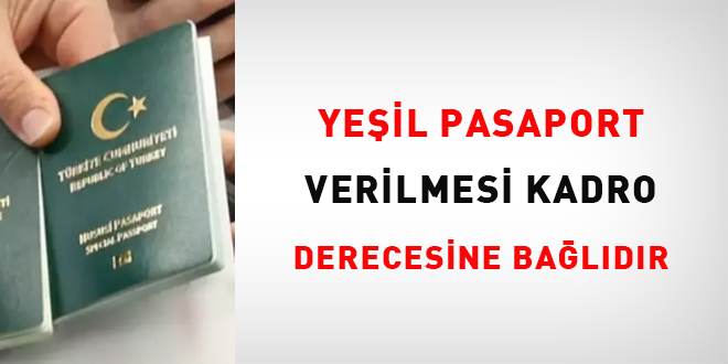 Yeşil Pasaport verilmesi kadro derecesine bağlıdır