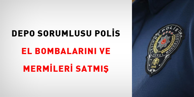 Depo sorumlusu polis el bombalarn ve mermileri satm