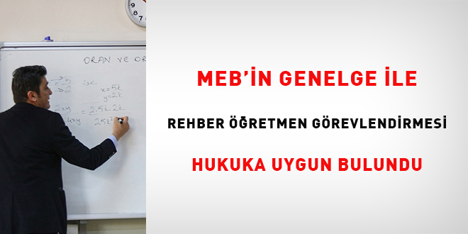 MEB'in Genelge ile rehber öğretmen görevlendirmesi hukuka uygun bulundu
