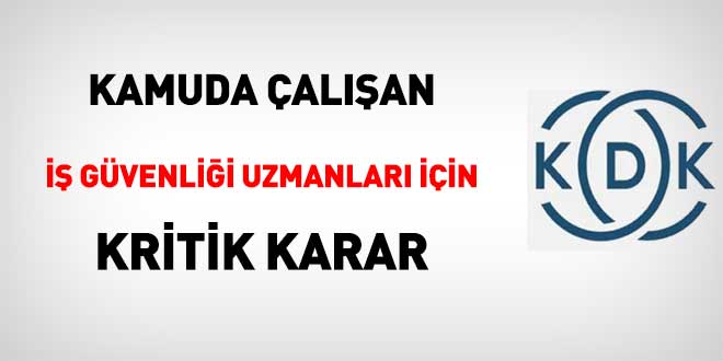 KDK'dan kamuda çalışan iş güvenliği uzmanları için kritik karar