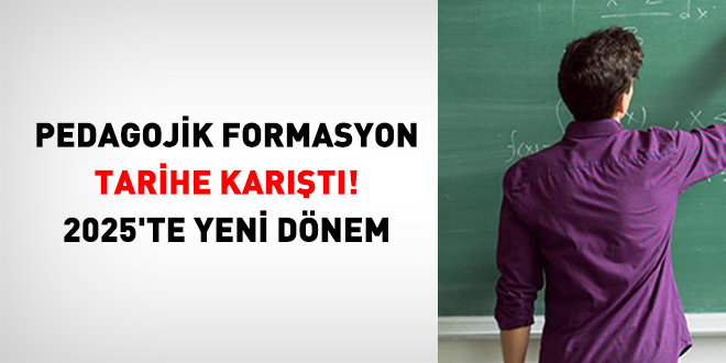 Pedagojik Formasyon tarihe karıştı! 2025'te yeni dönem