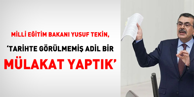 Bakan Tekin: Tarihte görülmemiş adil bir mülakat yaptık