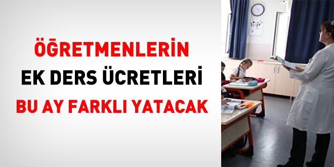 Öğretmenlerin Ek ders ücretleri bu ay farklı yatacak