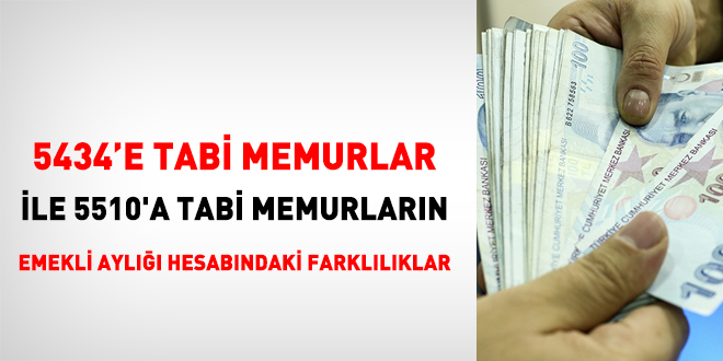 5434'e tabi memurlar ile 5510'a tabi memurların emekli aylığı hesabındaki farklılıklar