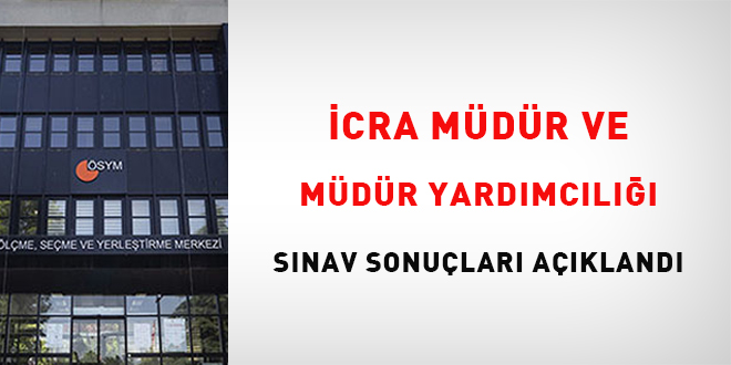 İcra Müdür ve İcra Müdür Yardımcılığı sınav sonuçları açıklandı