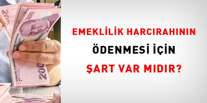 Emeklilik harcırahının ödenmesi için şart var mıdır?