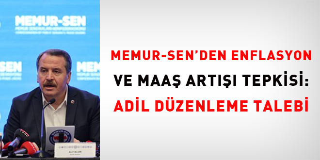 Memur-Sen'den enflasyon ve maaş artışı tepkisi: Adil düzenleme talebi