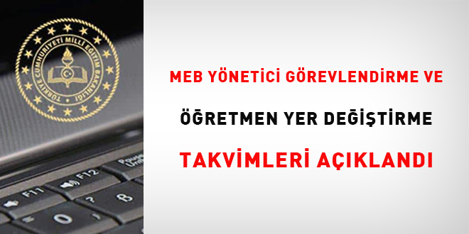 MEB yönetici görevlendirme ve öğretmen yer değiştirme takvimleri açıklandı