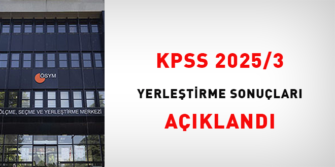 KPSS 2025/3 yerleştirme sonuçları açıklandı