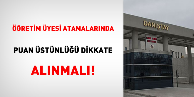 Öğretim üyesi atamalarında puan üstünlüğü dikkate alınmalı!