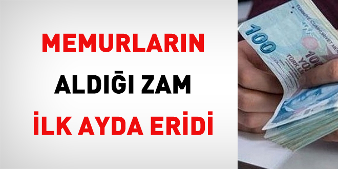 Memurların aldığı zam ilk ayda eridi