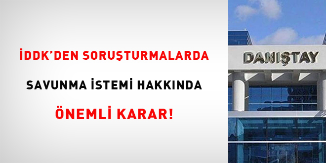 İDDK'den soruşturmalarda savunma istemi hakkında önemli karar!