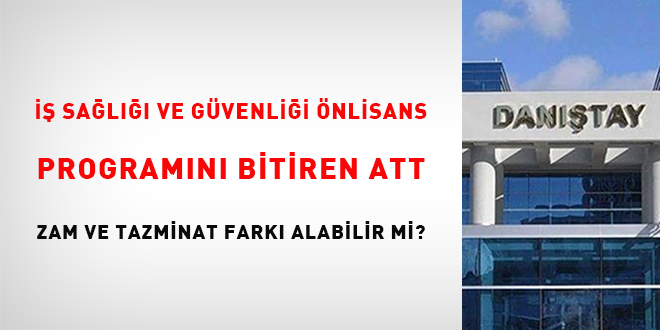 İş Sağlığı ve Güvenliği Önlisans programını bitiren ATT zam ve tazminat farkı alabilir mi?